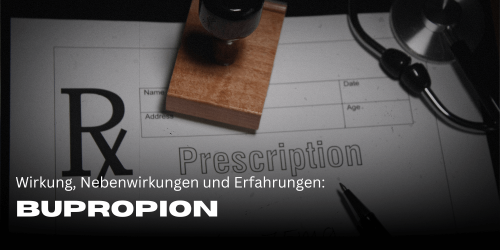 Bupropion – Wirkung, Nebenwirkungen und Erfahrungen