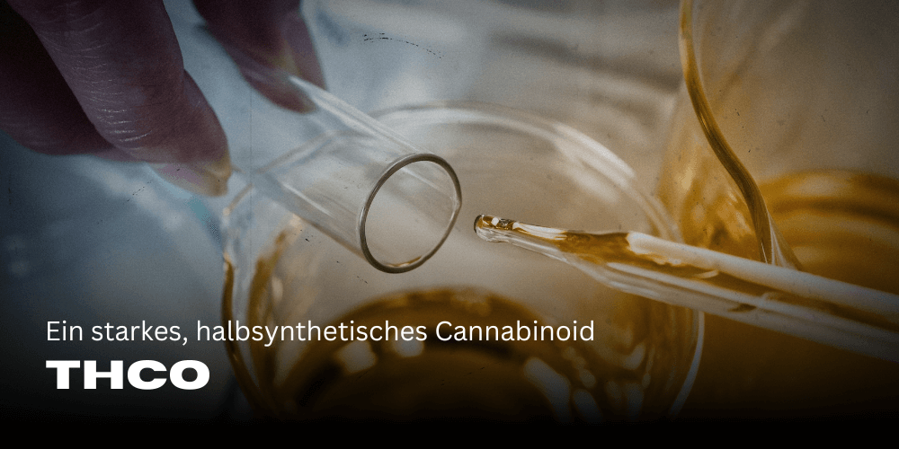 THCO – Ein starkes, halbsynthetisches Cannabinoid